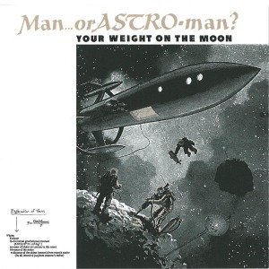 Cover for Man... or Astro-man? · Your Weight On The Moon (CD) (2011)