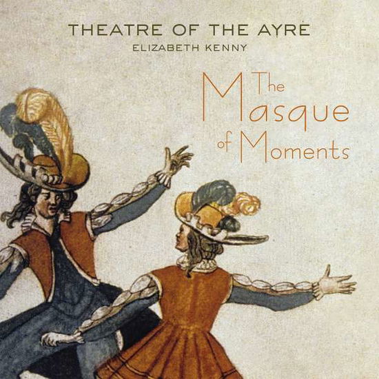 Cover for Theatre of the Ayre · The Masque Of Moments (CD) (2017)