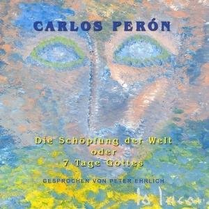 Cover for Carlos Peron · Die Schöpfung Der Welt (CD) [Digipak] (2013)