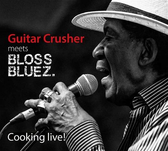 Cover for Guitar Crusher Meets Blossbluez · Cooking Live (CD) (2018)