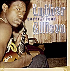 Underground - Luther Allison - Música - RUF - 0710347113225 - 9 de outubro de 2007