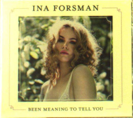 Been Meaning to Tell You - Ina Forsman - Música - RUF RECORDS - 0710347126225 - 25 de enero de 2019