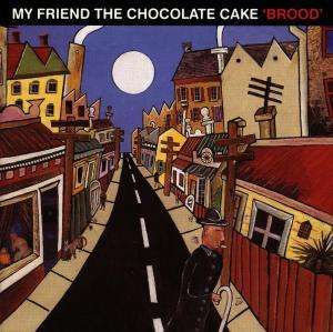 Cover for My Friend The Chocolate Cake · Brood (CD) (1995)