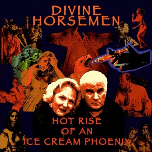 Cover for Divine Horsemen · Hot Rise Of An Ice Cream Phoenix (CD) (2021)