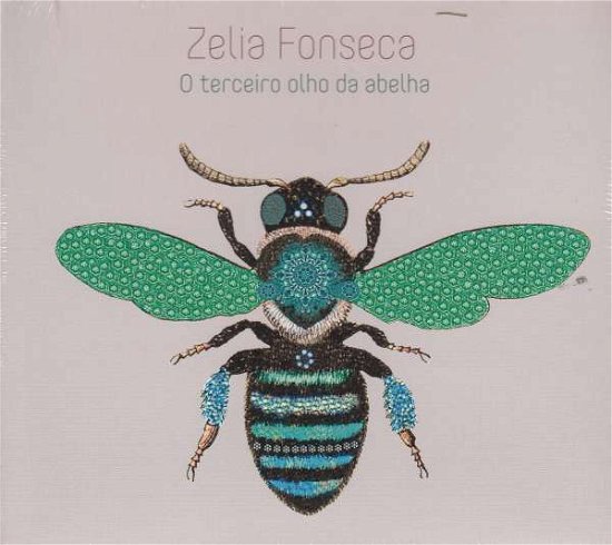 Cover for Zelia Fonseca · O Terceiro Olho Da Abelha (CD) [Digipak] (2016)