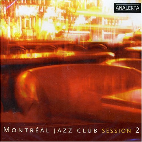 Montreal Jazz Club Session 2 / Various - Montreal Jazz Club Session 2 / Various - Musik - Analekta - 0774204883225 - 16 augusti 2005