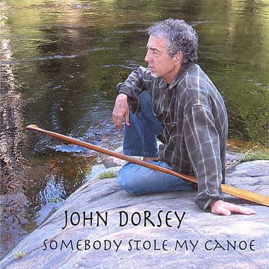 Cover for John Dorsey · Somebody Stole My Canoe (CD) (2006)