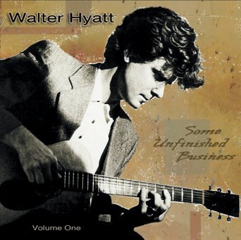 Cover for Walter Hyatt · Some Unfinished Business 1 (CD) (2008)