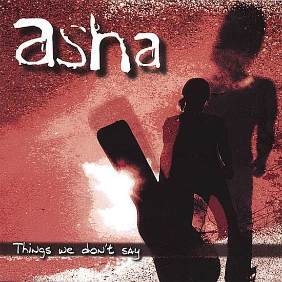 Cover for Asha · Things We Don't Say (CD) (2006)