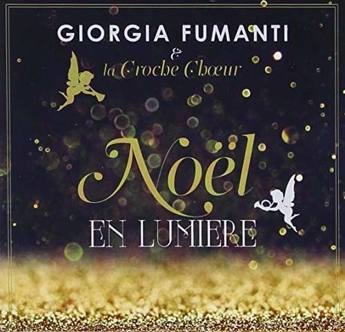 Noel en Lumiere - Giorgia Fumanti & La Croche Choeur - Musik - NOEL / XMAS (FRANCOPHONE) - 0779913434225 - 6. november 2015