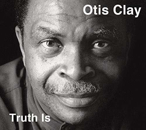 Cover for Otis Clay · Truth is (CD) (2014)