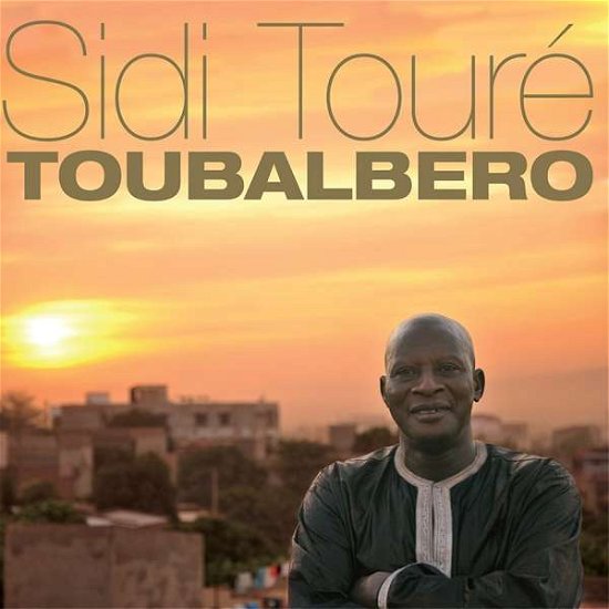 Cover for Sidi Toure · Toubalbero (CD) (2018)