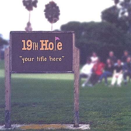 Cover for 19th Hole · Your Title Here (CD) (2001)