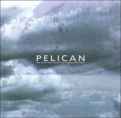 Cover for Pelican · Fire in Our Throats Will Beckon the Thaw (CD) (2005)