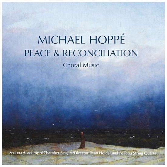 Peace & Reconciliation - Michael Hoppe - Musiikki - NEW AGE/RELAXATION - 0803057046225 - perjantai 20. maaliskuuta 2020