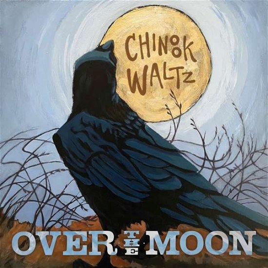 Cover for Over the Moon · Chinook Waltz (CD) (2021)