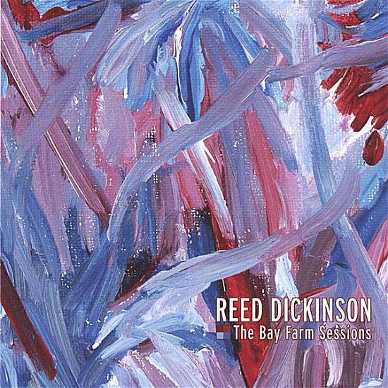 Cover for Reed Dickinson · Bay Farm Sessions (CD) (2006)
