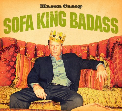 Sofa King Badass - Mason Casey - Musik - NORTHERNBLUES MUSIC - 0809509004225 - 4. september 2007