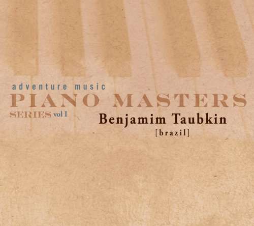 Piano Masters Series 1 - Benjamin Taubkin - Muzyka - ADVENTURE MUSIC - 0823421106225 - 20 lipca 2010