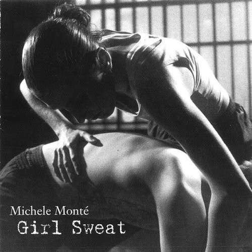 Girl Sweat - Michele Monte - Musik - CD Baby - 0824587100225 - 9 juli 2002