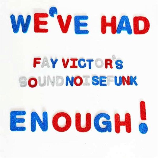 Cover for Fay Victors Soundnoisefunk · Weve Had Enough (Feat. Sam Newsome. Joe Morris. Reggie Nicholson) (CD) (2020)