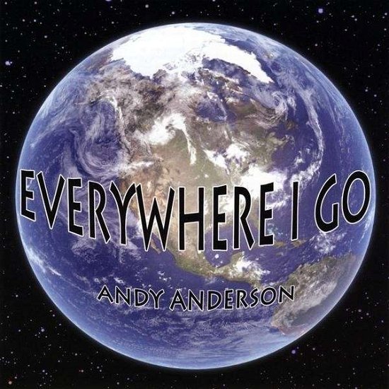 Cover for Andy Anderson · Everywhere I Go (CD) (2009)