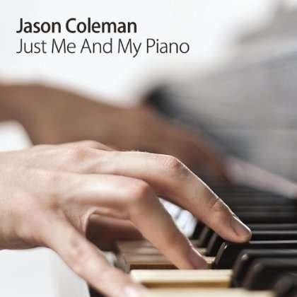 Cover for Jason Coleman · Just Me &amp; My Piano (CD) [Digipack] (2011)