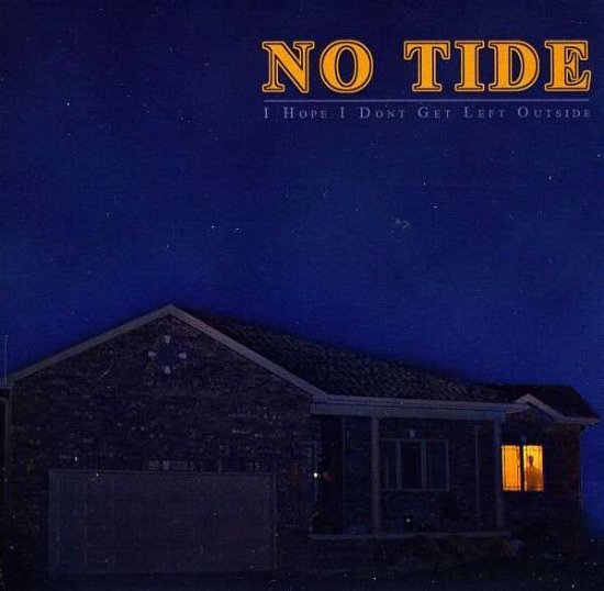 Cover for No Tide · I Hope I Don't Get Left Outside (CD) (2013)