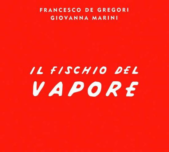 Il Fischio Del Vapore - Francesco De Gregori - Musik - SONY MUSIC ENTERTAINMENT - 0888750946225 - 7. August 2015