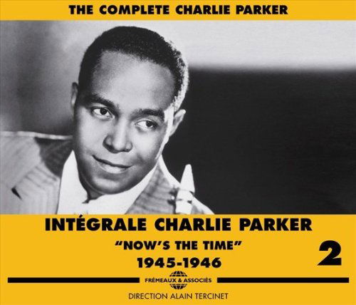 Integrale Vol. 2 Nows The Time (1945-1946) - Charlie Parker - Musik - FREMEAUX & ASSOCIES - 3561302133225 - 14. September 2018