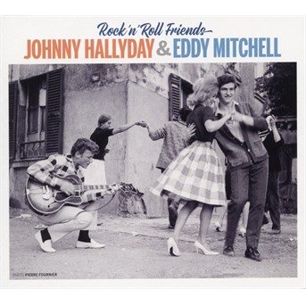 Cover for Hallyday, Johnny &amp; Eddy Mitchell · Rock N'roll Friends (CD) (2020)