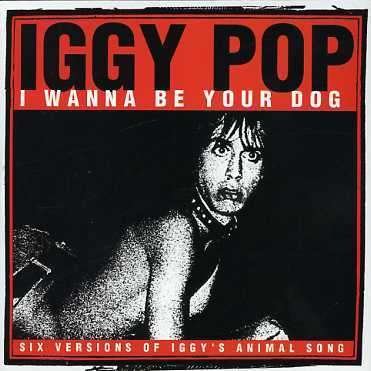 Cover for Iggy Pop · I Wanna Be Your Dog (CD) (2006)