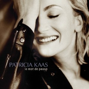 Le Mot De Passe - Patricia Kaas - Music - RICHARD WALTER ENTERTAINMENT - 3770001708225 - October 28, 2002