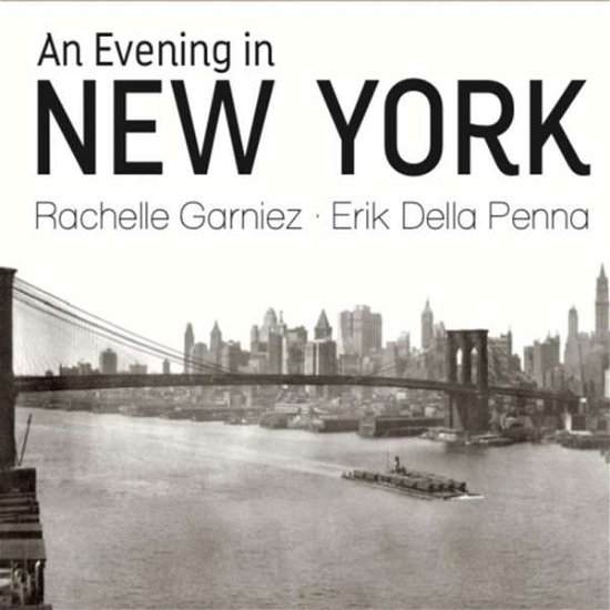 Cover for Garniez, Rachelle &amp; Erik Della Penna · An Evening In New York (CD) (2020)