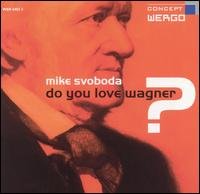 Do You Love Wagner - Svoboda / Wagner - Music - WERGO - 4010228680225 - April 12, 2005
