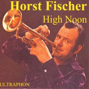 Cover for Horst Fischer · High Noon (CD) (2009)