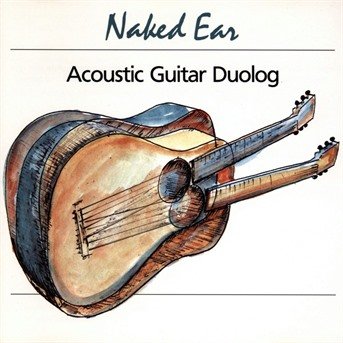Acoustic Guitar Duolog - Naked Ear - Musik - ACOUSTIC MUSIC - 4013429110225 - 23 januari 1993