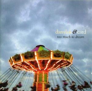 Cover for Danyluk &amp; Carl · Too much to dream (CD) (2008)