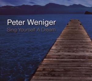 Cover for Peter Weniger · Peter Weniger - Sing Yourself A Dream (CD) (2008)