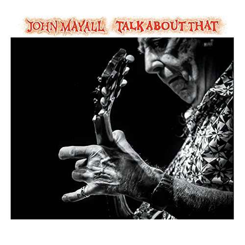 Talk About That - John Mayall - Musikk - BSMF RECORDS - 4546266211225 - 17. februar 2017