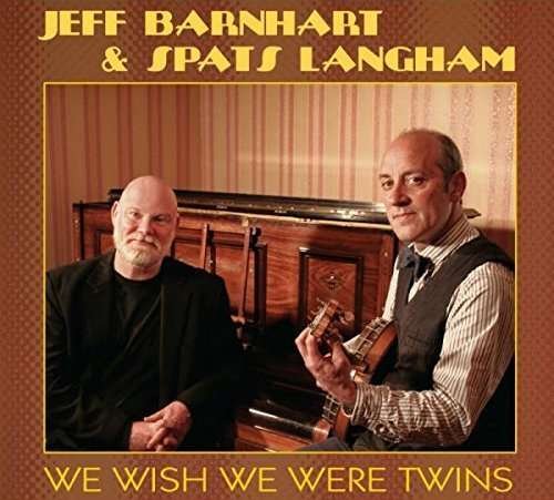 Cover for Jeff Barnhart &amp; Spats Langham · We Wish We Were Twins (CD) (2015)