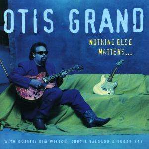 Cover for Otis Grand · Nothing Else Matters (CD)