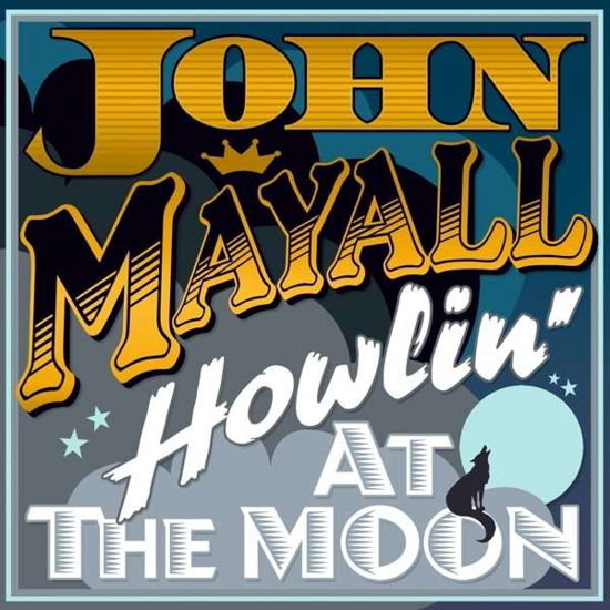 Howlin At The Moon - John Mayall & the Bluesbreakers - Música - SECRET RECORDS - 5036436088225 - 7 de outubro de 2013