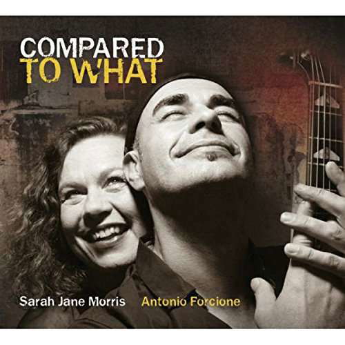 Cover for Morris,sarah Jane / Forcione,antonio · Compared to What (CD) (2016)