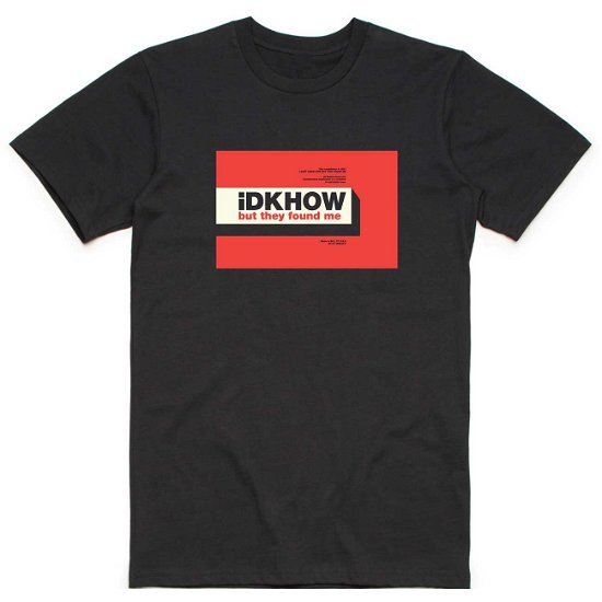 Cover for Idkhow · Idkhow Unisex T-shirt: but They Found Me (T-shirt) [size L] [Black - Unisex edition]