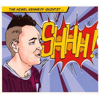 Shhh - Nigel Kennedy Quintet - Muziek - WARNER CLASSICS - 5099960850225 - 10 mei 2010