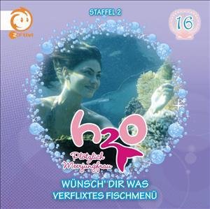 Cover for H2o-plÖtzlich Meerjungfrau · 16: Wünsch Dir Was / Verflixtes Fischmenü (CD) (2011)