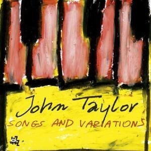 Songs And Variations - John Taylor - Music - CAMJAZZ - 8024709777225 - October 13, 2017