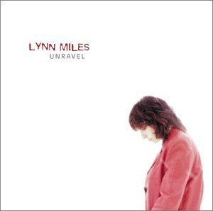 Cover for Lynn Miles · Unravel (CD) (2018)