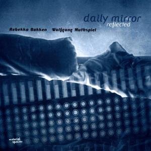 Daily Mirror Reflected - Rebekka Bakken - Musikk - MATERIAL - 9005321100225 - 1. august 2018
